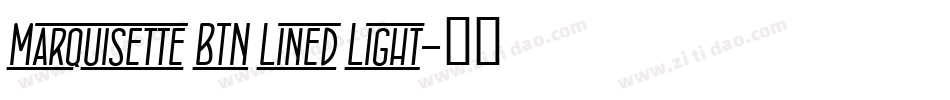 Marquisette BTN Lined Light字体转换